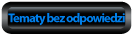 Tematy bez odpowiedzi